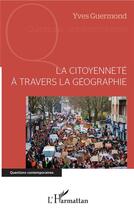 Couverture du livre « La citoyenneté à travers la géographie » de Yves Guermond aux éditions L'harmattan