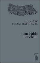 Couverture du livre « Lacan avec et sans Lévi-Strauss » de Juan Pablo Lucchelli aux éditions Cecile Defaut