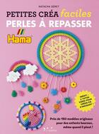 Couverture du livre « Petites créa faciles : perles à repasser : près de 150 modèles originaux pour des enfants heureux, même quand il pleut ! » de Natacha Seret aux éditions L'inedite