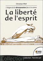 Couverture du livre « La liberté de l'esprit ; l'énigme de la décorporation face à la science » de Christian Miel aux éditions Temps Present