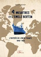 Couverture du livre « 4 meurtres et l'Emile Bertin : l'odyssée de l'or de france ; 1940-1943 » de Pierre T. Legault aux éditions L'officine