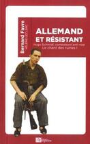 Couverture du livre « Allemand et résistant ; Hugo Schmidt, combattant anti-nazi » de Bernard Favre aux éditions Ampelos