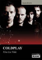 Couverture du livre « Coldplay ; viva la vida » de Martin Roach aux éditions Le Camion Blanc