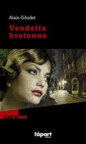 Couverture du livre « Vendetta bretonne » de Alain Gilodet aux éditions L'a Part Buissonniere