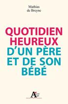 Couverture du livre « Quotidien heureux d'un père et de son bébé » de Mathias De Breyne aux éditions Sciences Humaines