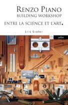 Couverture du livre « Renzo Piano building workshop, entre la science et l'art » de Loic Couton aux éditions Arlea