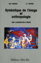 Couverture du livre « Symbolique de l'image et anthropologie » de Michel-Gabriel Mouret et Jean-Francois Froger aux éditions Desiris