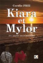 Couverture du livre « Kiara et Mylor ; un amour inconditionnel » de Coralie Frei aux éditions Komedit