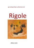 Couverture du livre « Rigole » de Armelle Chitrit aux éditions Unicite