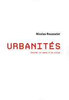 Couverture du livre « Urbanite - donner un sens a la ville » de Rousselet Nicolas aux éditions Nouveaux Debats Publics