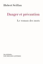 Couverture du livre « Danger et précaution ; le roman des mots » de Hubert Seillan aux éditions Manitoba