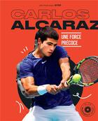 Couverture du livre « Carlos Alcaraz : une force précoce » de Leo Ruiz aux éditions Marabout
