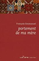 Couverture du livre « Portement de ma mère » de Francois Emmanuel aux éditions Espace Nord