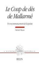 Couverture du livre « Le coup de des de mallarme - un recommencement de la poesie » de Michel Murat aux éditions Belin