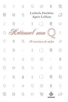 Couverture du livre « Rationnel mon Q ; 65 exercices de styles » de Ludmila Duchene et Agnes Leblanc aux éditions Hermann