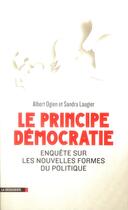 Couverture du livre « Le principe démocratie » de Albert Ogien aux éditions La Decouverte