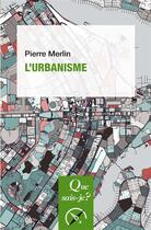 Couverture du livre « L'urbanisme » de Pierre Merlin aux éditions Que Sais-je ?