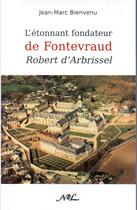 Couverture du livre « L'étonnant fondateur de Fontevraud, Robert d'Arbrissel » de Jean-Marc Bienvenu aux éditions Nel