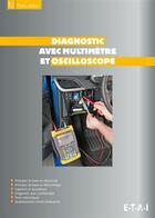 Couverture du livre « Diagnostic avec multimetre et oscilloscope - principes de base en electricite, principe de base en e » de Etai aux éditions Etai