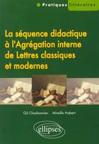 Couverture du livre « Sequence didactique a l'agregation interne de lettres classiques et modernes (la) » de Charbonnier/Habert aux éditions Ellipses