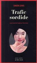 Couverture du livre « Trafic sordide » de Simon Lewis aux éditions Actes Sud