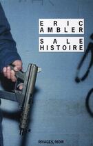 Couverture du livre « Sale histoire » de Eric Ambler aux éditions Rivages