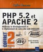 Couverture du livre « PHP 5.2 et Apache 2 ; maîtrisez le développement et le déploiement de votre site web interactif » de Olivier Heurtel et Mikael Pirio aux éditions Eni