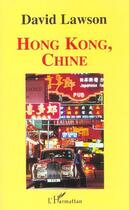 Couverture du livre « HONG KONG, CHINE » de David Lawson aux éditions L'harmattan