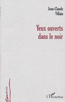 Couverture du livre « Yeux Ouverts Dans Le Noir » de Jean-Claude Villain aux éditions L'harmattan
