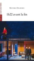 Couverture du livre « 1h22 avant la fin » de Matthieu Delaporte aux éditions Avant-scene Theatre