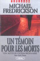 Couverture du livre « Un Temoin Pour Les Morts » de Michael Fredrickson aux éditions Michel Lafon
