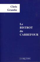 Couverture du livre « Le bistrot du carrefour » de Chris Grambe aux éditions La Bruyere