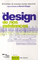 Couverture du livre « Le design de nos existences à l'époque de l'innovation ascendante » de Bernard Stiegler aux éditions Fayard/mille Et Une Nuits