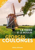 Couverture du livre « La terre et le moulin » de Georges Coulonges aux éditions Les Editions Retrouvees