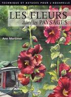 Couverture du livre « Les fleurs dans les paysages » de Anne Mortimer aux éditions De Saxe