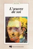 Couverture du livre « L'oeuvre de soi » de Pierre Fortin aux éditions Presses De L'universite Du Quebec