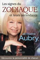 Couverture du livre « Les signes du zodiaque et leurs ascendants (3e édition) » de Jacqueline Aubry aux éditions Quebecor
