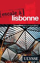 Couverture du livre « Escale à ; Lisbonne (édition 2014) » de Collectif Ulysse aux éditions Guides De Voyage Ulysse