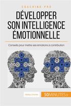 Couverture du livre « Comment développer son intelligence émotionnelle ? conseils pour mettre ses émotions à contribution » de Mailys Charlier aux éditions 50minutes.fr