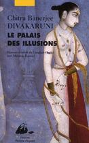 Couverture du livre « Les palais des illusions » de Chitra-Banerjee Divakaruni aux éditions Picquier