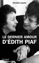 Couverture du livre « Le dernier amour d'Edith Piaf » de Christie Laume aux éditions Archipel