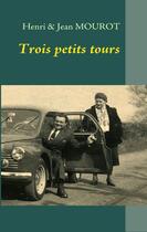 Couverture du livre « Trois petits tours ; une traversée du XXème siècle » de Mourot aux éditions Books On Demand