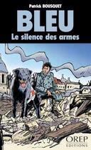 Couverture du livre « Bleu ; le silence des armes » de Patrick Bousquet aux éditions Orep