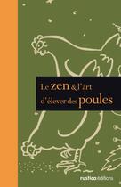 Couverture du livre « Le zen et l'art d'élever des poules » de Clea Danaan aux éditions Rustica