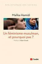 Couverture du livre « Un féminisme musulman, et pourquoi pas ? » de Malika Hamidi aux éditions Editions De L'aube