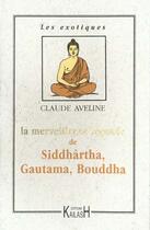Couverture du livre « La merveilleuse legende de siddhartha gautana bouddha » de Aveline Claude aux éditions Kailash