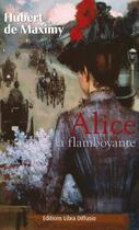 Couverture du livre « Alice la flamboyante » de Hubert De Maximy aux éditions Libra Diffusio