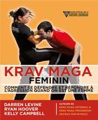 Couverture du livre « Krav maga féminin ; comment se défendre et répondre à l'agression quand on est une femme » de Martin Campbell-Kelly et Darren Levine aux éditions Budo
