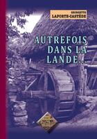Couverture du livre « Autrefois dans la Lande... » de Georgette Laporte-Castede aux éditions Editions Des Regionalismes