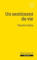 Couverture du livre « Un sentiment de vie » de Claudine Galea aux éditions Espaces 34